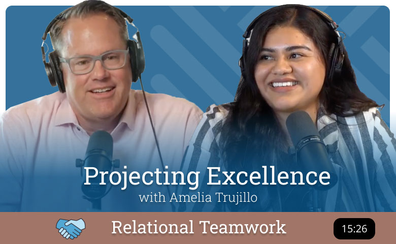 Relational Teamwork - Amelia Trujillo - Projecting excellence