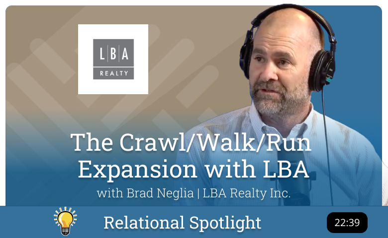 Relational Spotlight - Brad Neglia - The Crawl/Walk/Run Expansion with LBA Full